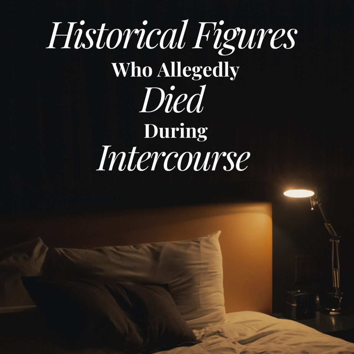 10 Historical Figures Who Allegedly Died During Sexual Intercourse