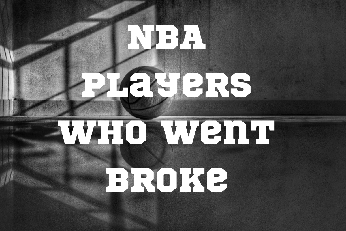 5 NBA Players Who Ended Up Broke