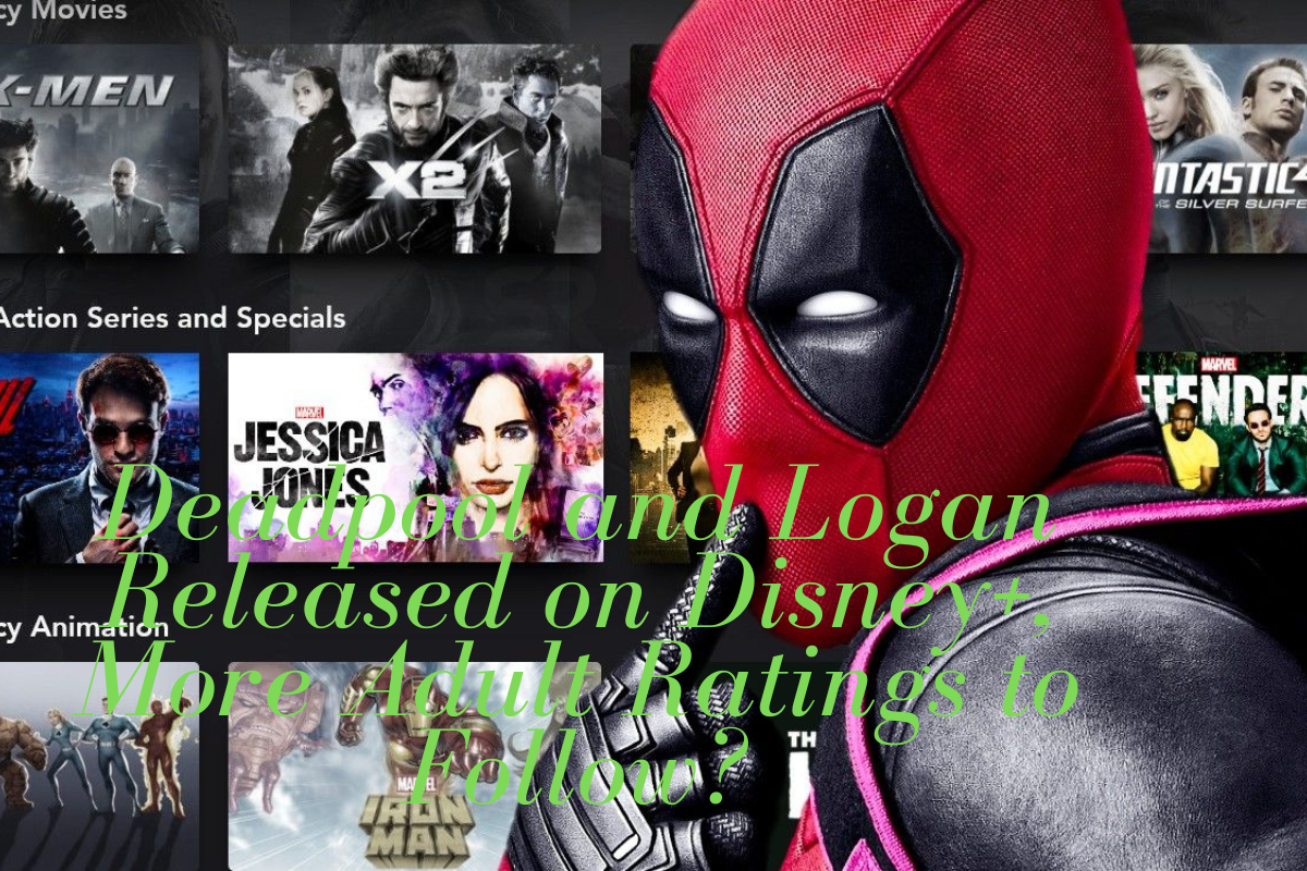 Deadpool and Logan Released on Disney+, More Adult Ratings to Follow?