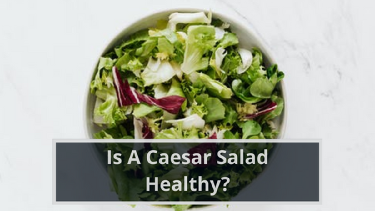 Is A Caesar Salad Healthy?