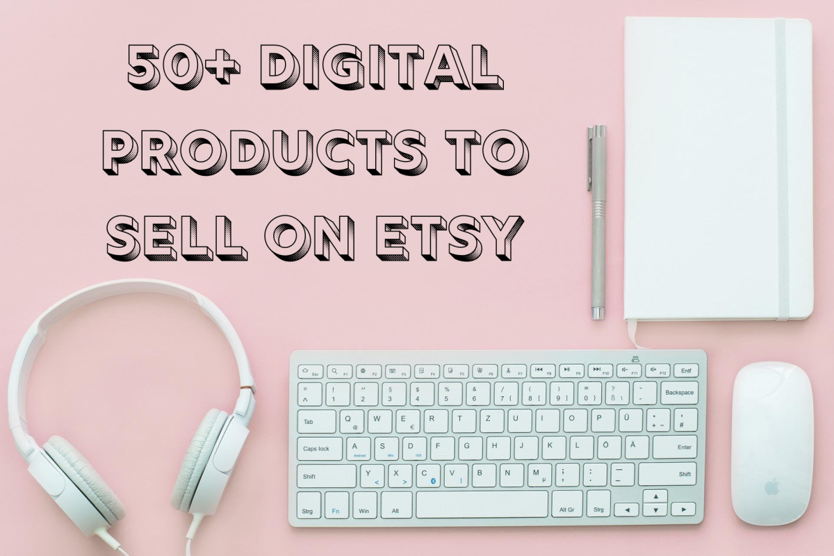 50+ Digital Product Ideas to Sell on Etsy