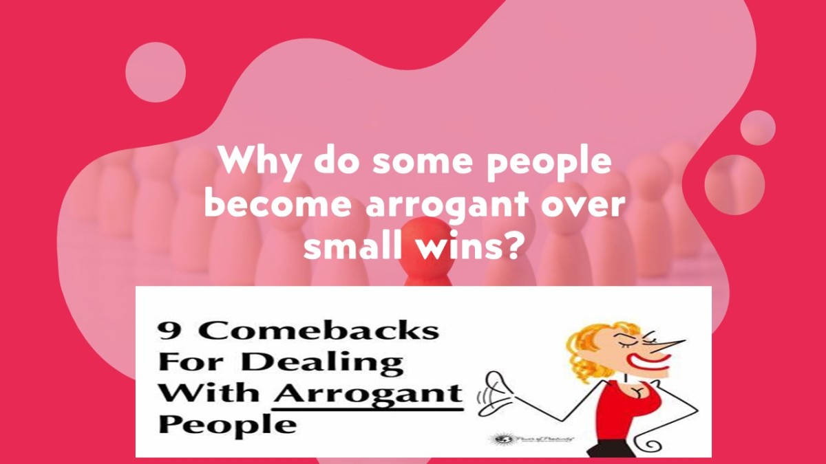 why-do-some-people-become-arrogant-over-small-wins