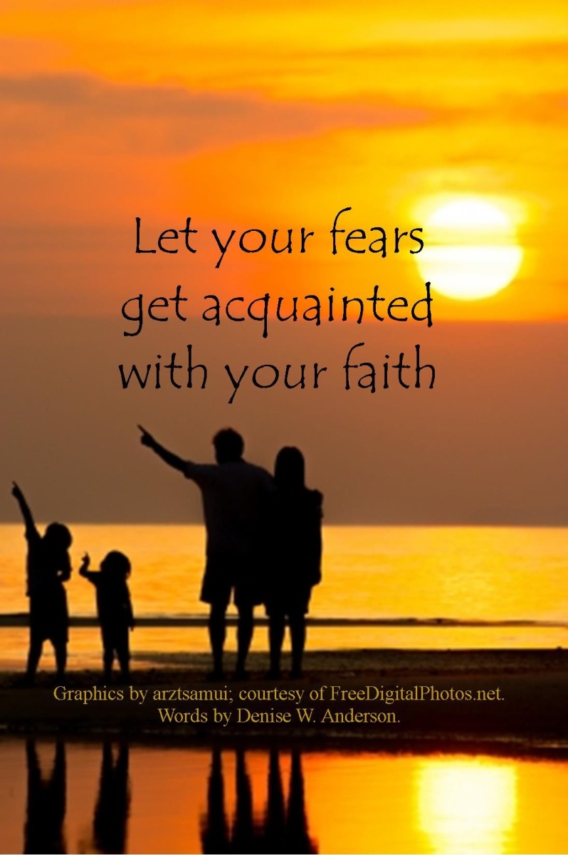 When we increase our faith, we decrease the amount of fear we experience.