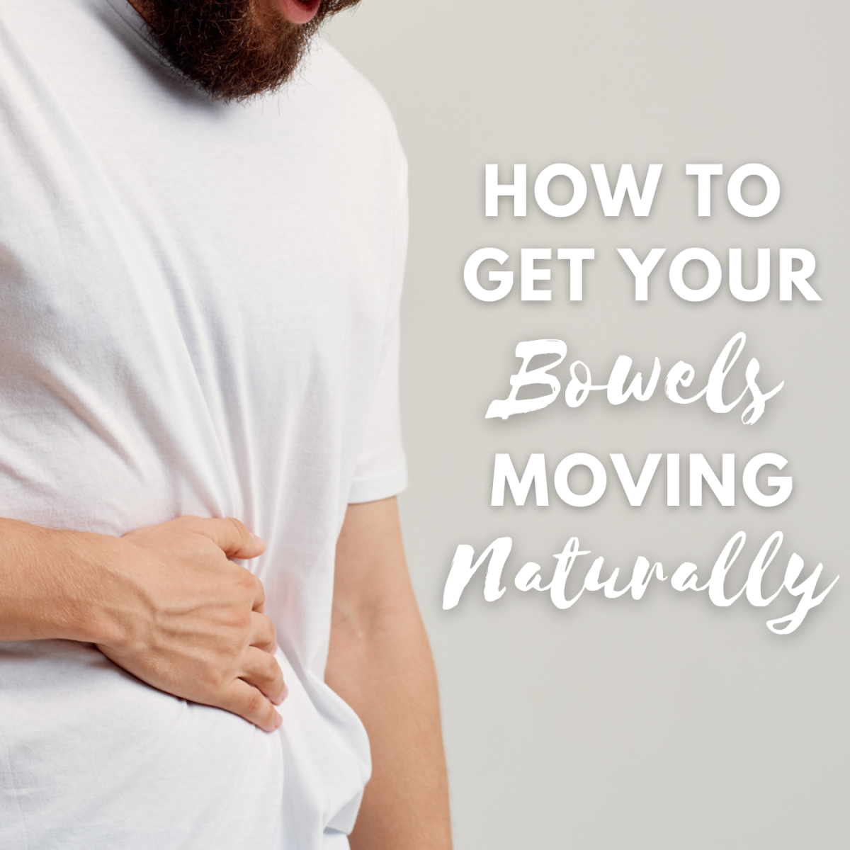 How to Get Your Bowels Moving Naturally