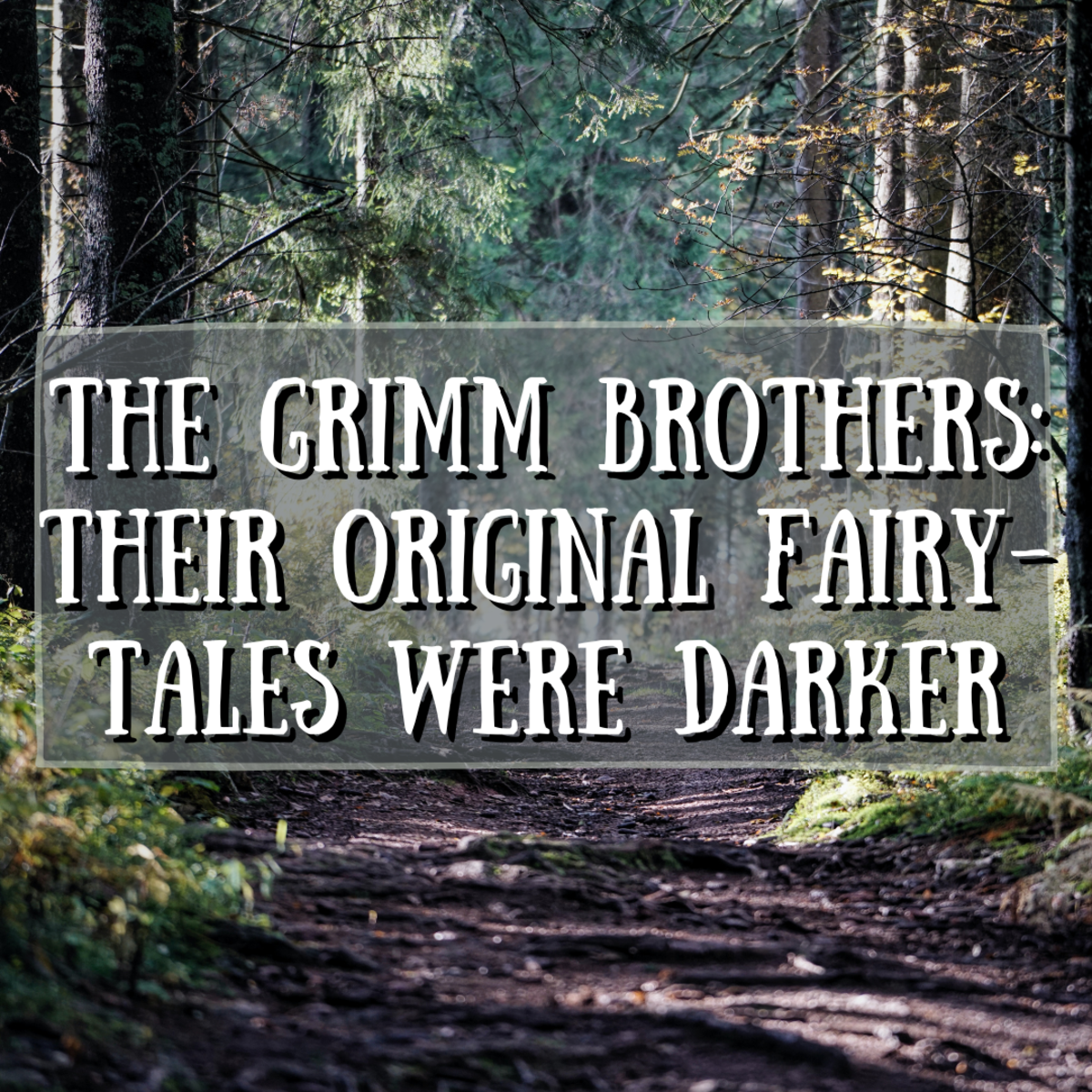 The Grimm Brothers: Their Original Fairy-Tales Were Darker