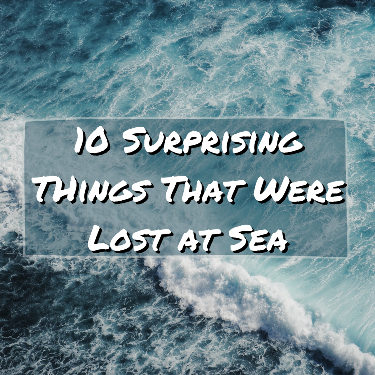 10 Surprising Things That Were Lost at Sea
