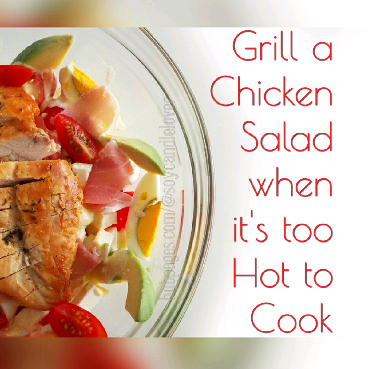 Make Easy Grilled Chicken Salad When It's Too Hot to Cook