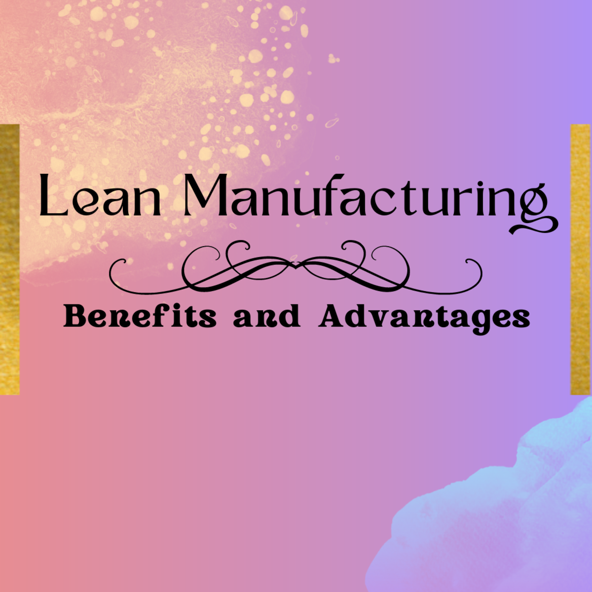 What are the benefits and advantages of lean manufacturing? 