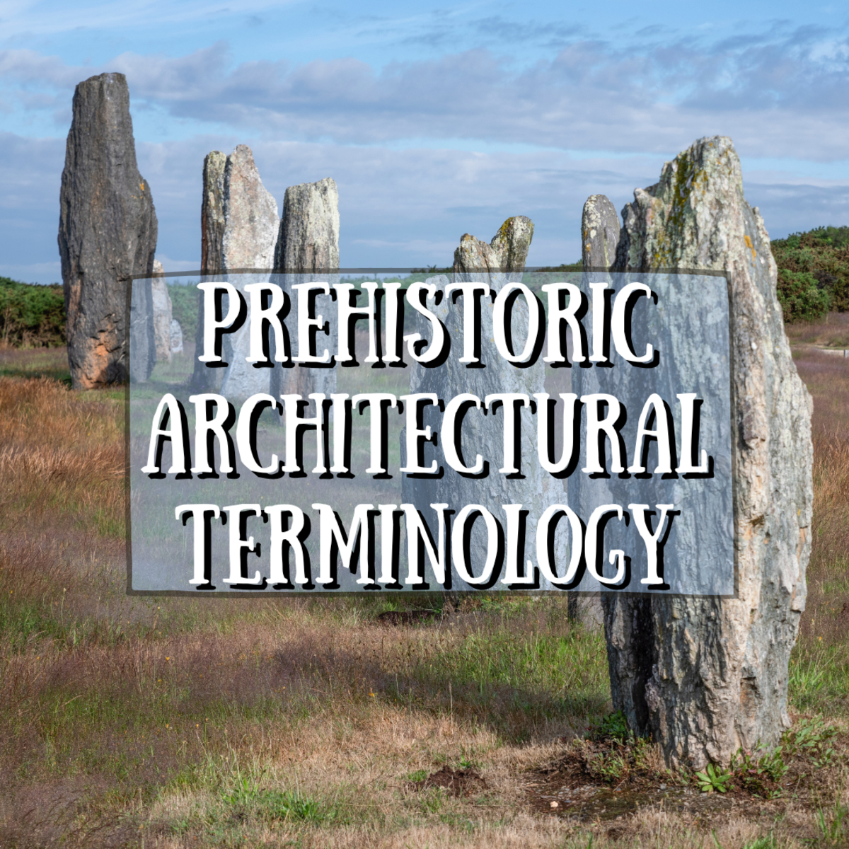 Prehistoric Architecture Terminologies