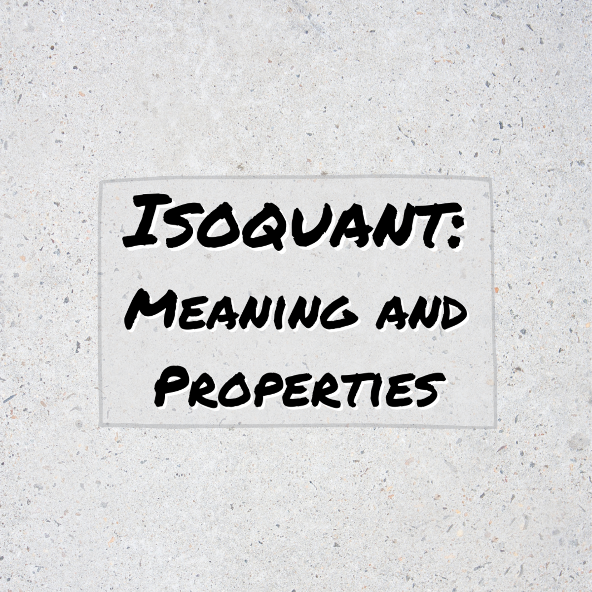 Isoquant: Meaning and Properties