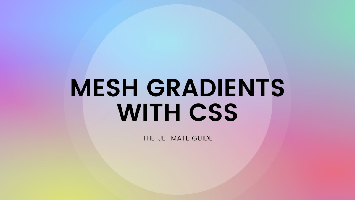 Discover how to create mesh gradients with CSS in this ultimate guide!