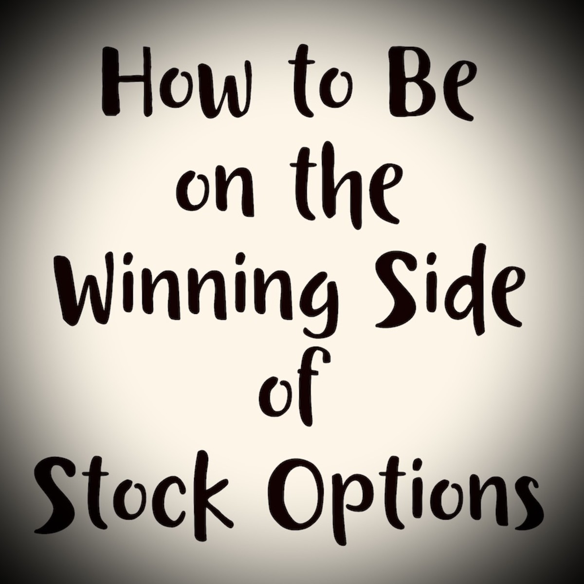 How to Be on the Winning Side of Stock Options