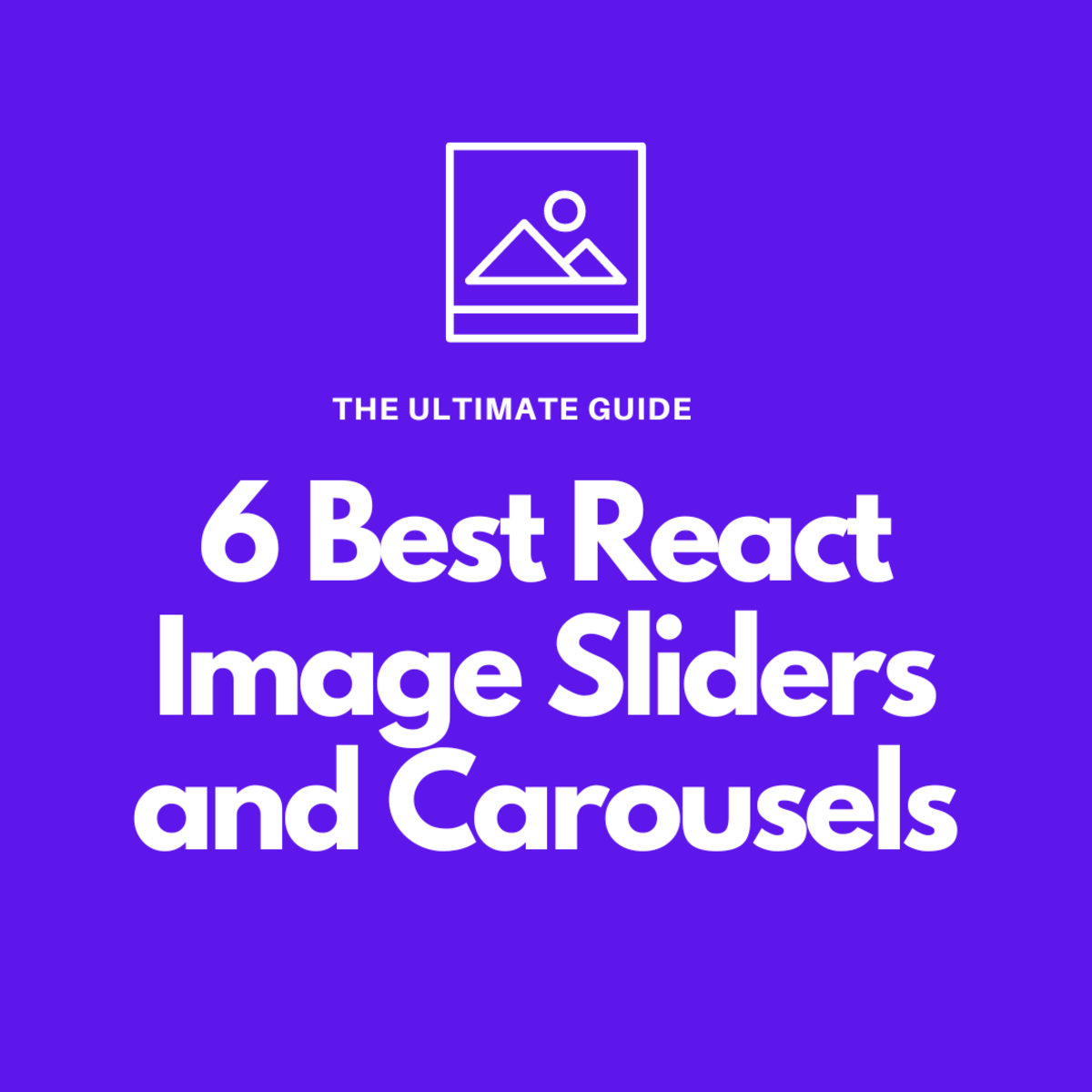 Discover the best React image sliders and libraries in this ultimate list!