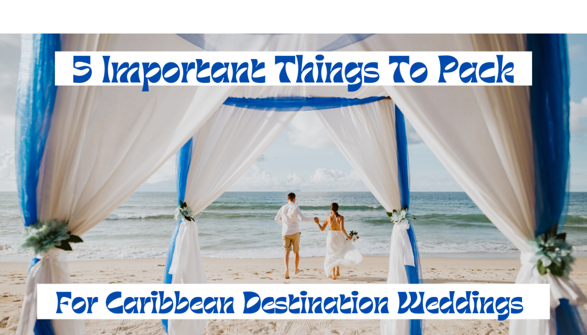 5 Urgent Things You Must Pack for Your Caribbean Destination Wedding