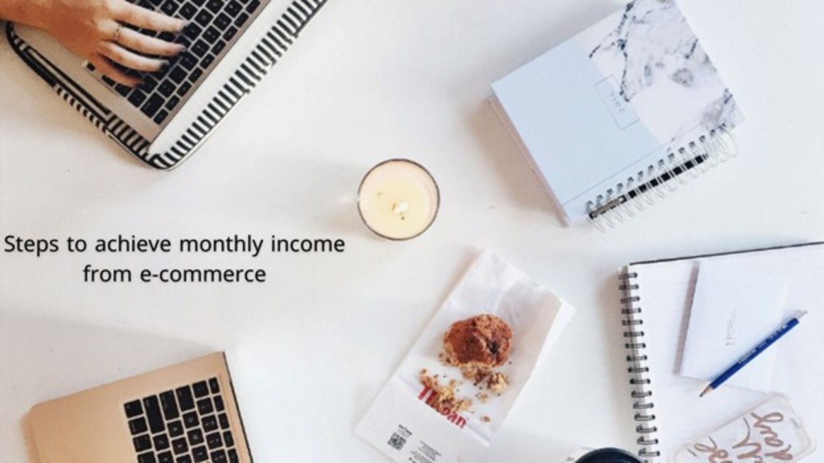Steps to Achieve Monthly Income From E-Commerce