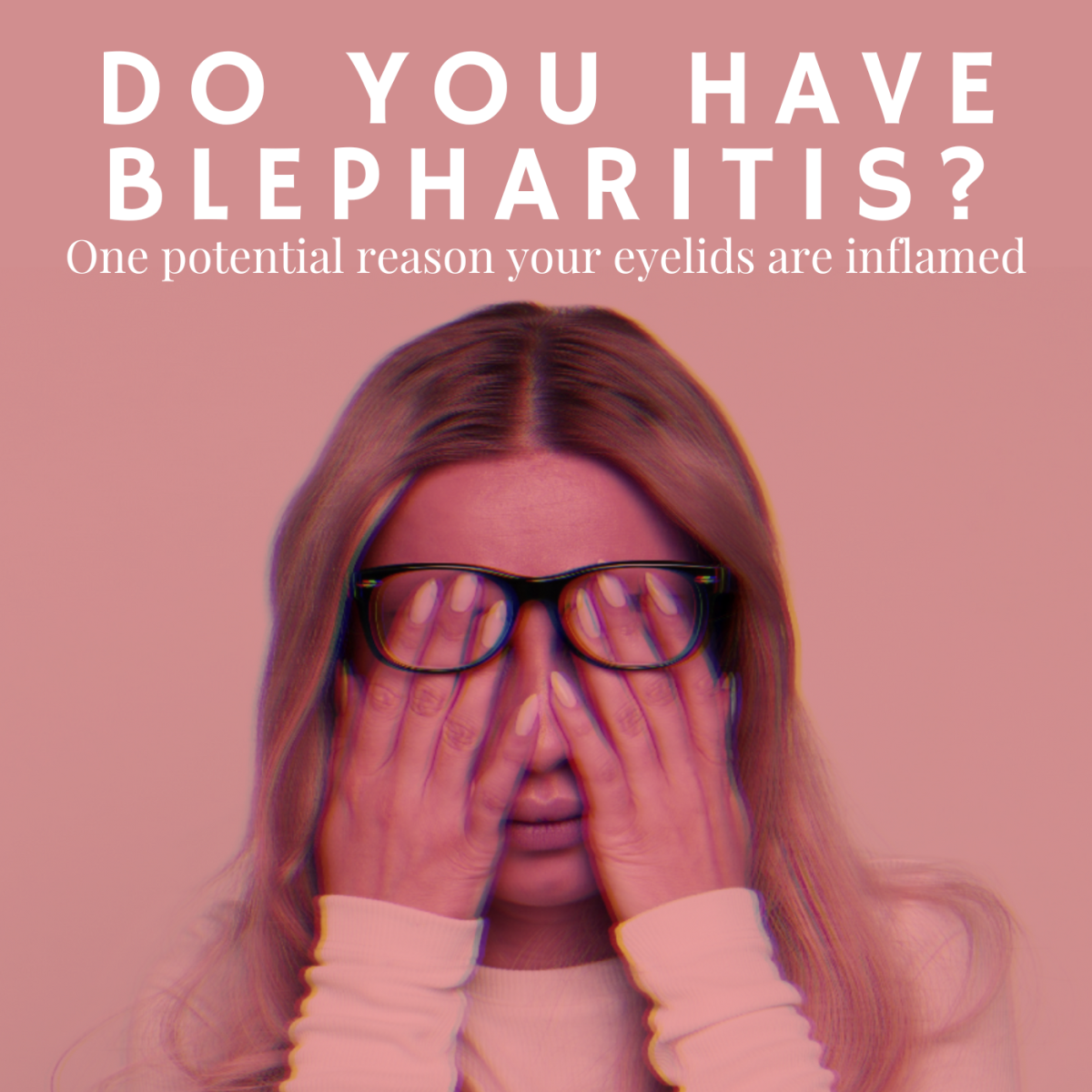 Everything you should know about blepharitis