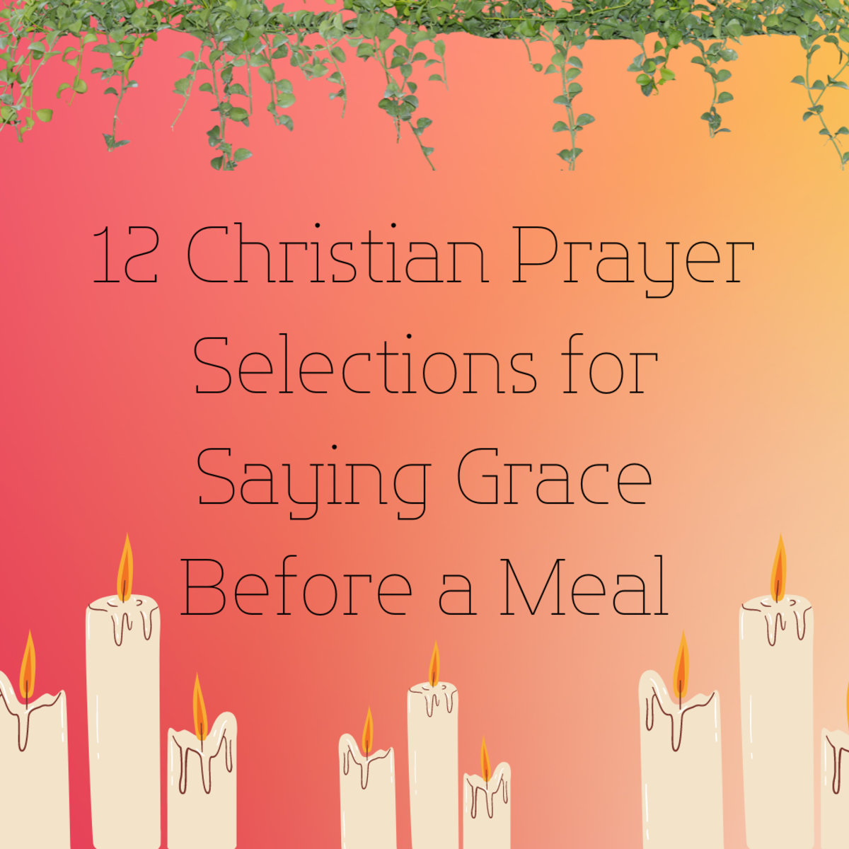 Here are twelve Christian prayer selections for those who are saying Grace before a meal. 