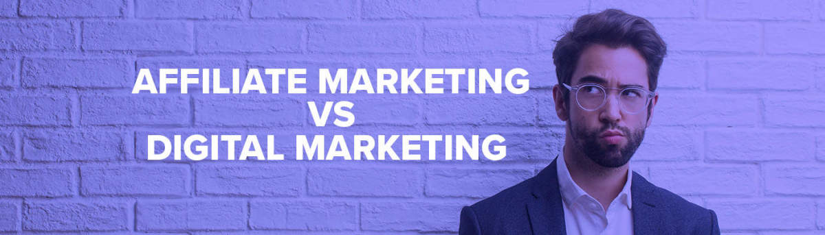 Affiliate and Digital Marketing: What's the Difference?