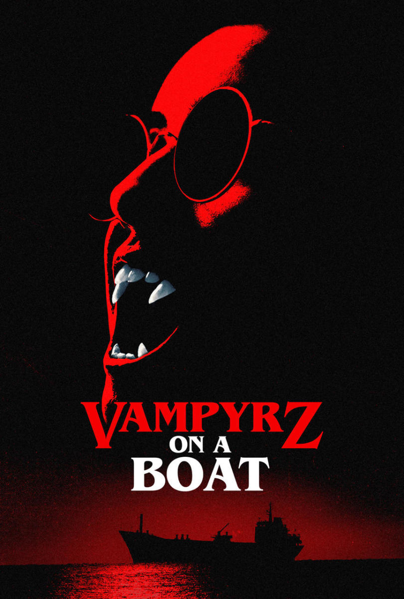 "VampyrZ On A Boat" (2019). The 'Z' is for Don't Watch This.
