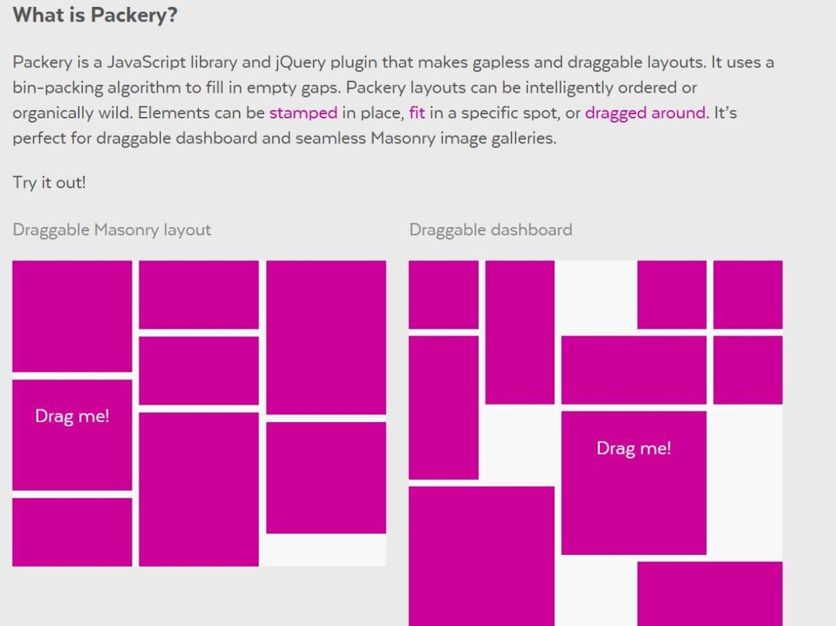 Packery creates draggable layouts, where you can move the individual items around.