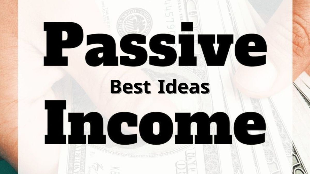 Best Ideas for Passive Income