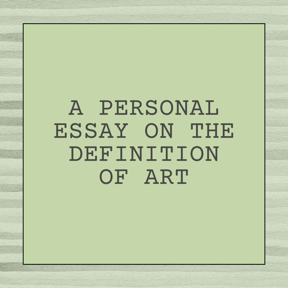 A Personal Essay on the Dfinition of Art