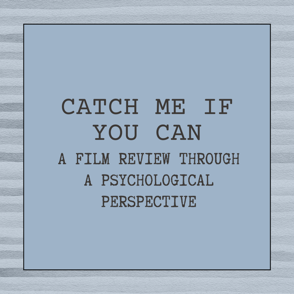 Catch Me If You Can: A Film Review Through a Psychological Perspective