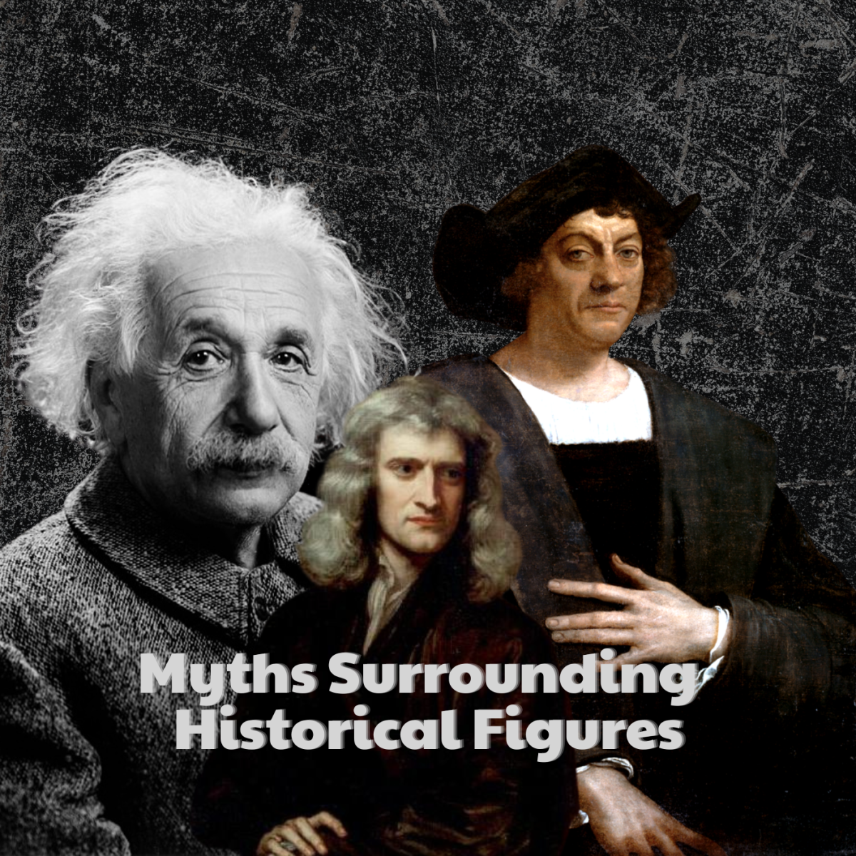 What are some myths widely told about historical figures? Read on to find out falsehoods about Albert Einstein, Isaac Newton, and Christopher Columbus pictured above.  
