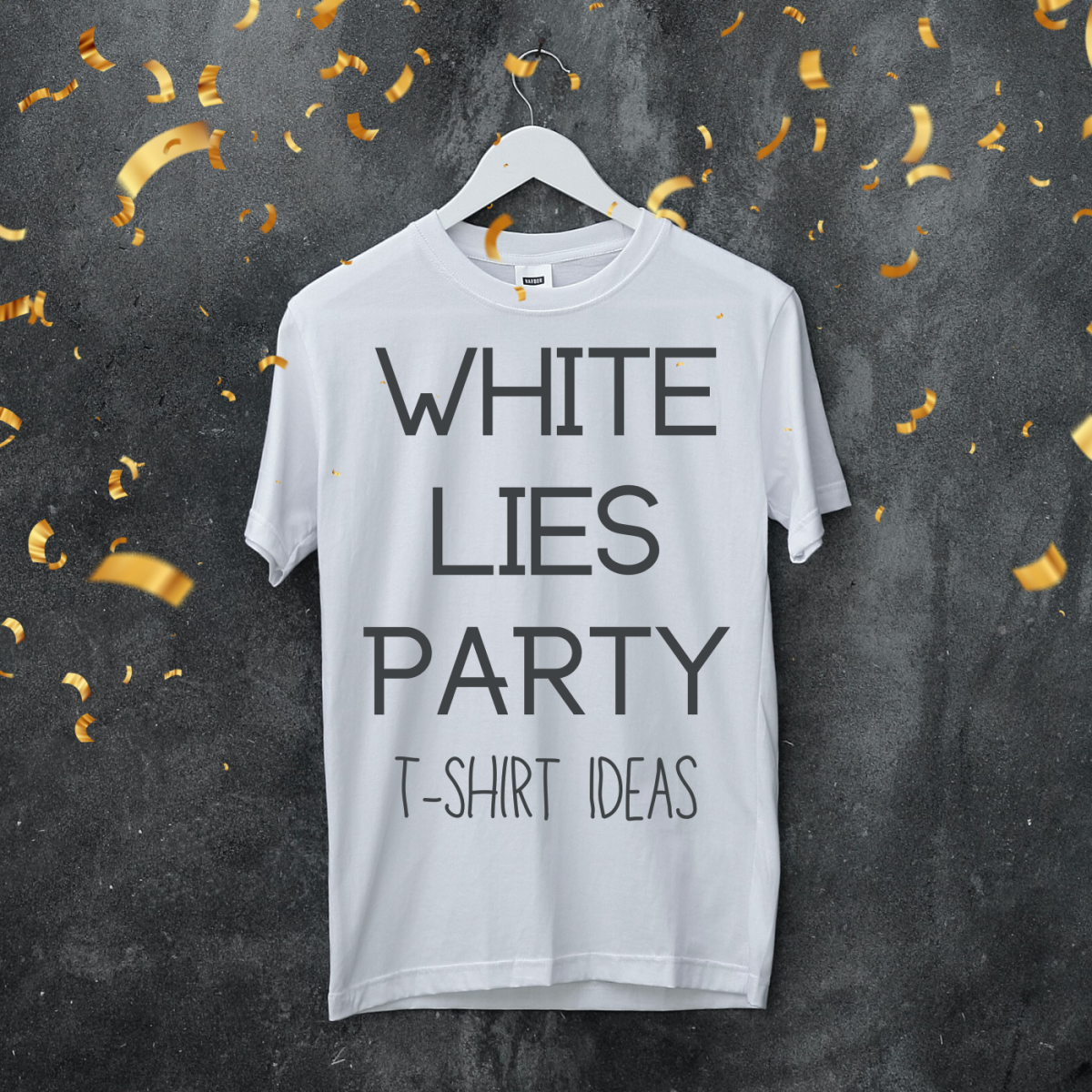 Need a clever lie to write on your shirt for a "white lies" party? We've got you covered!