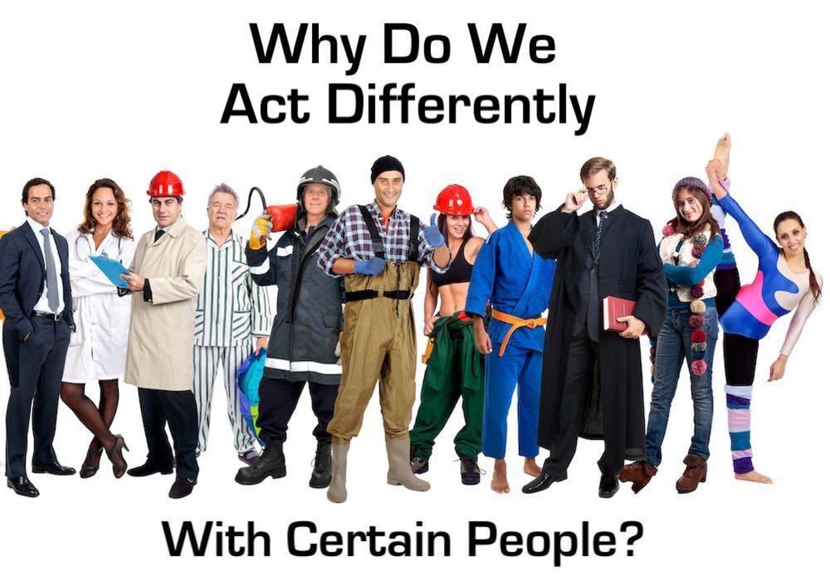 We behave differently with various people. Why is that?