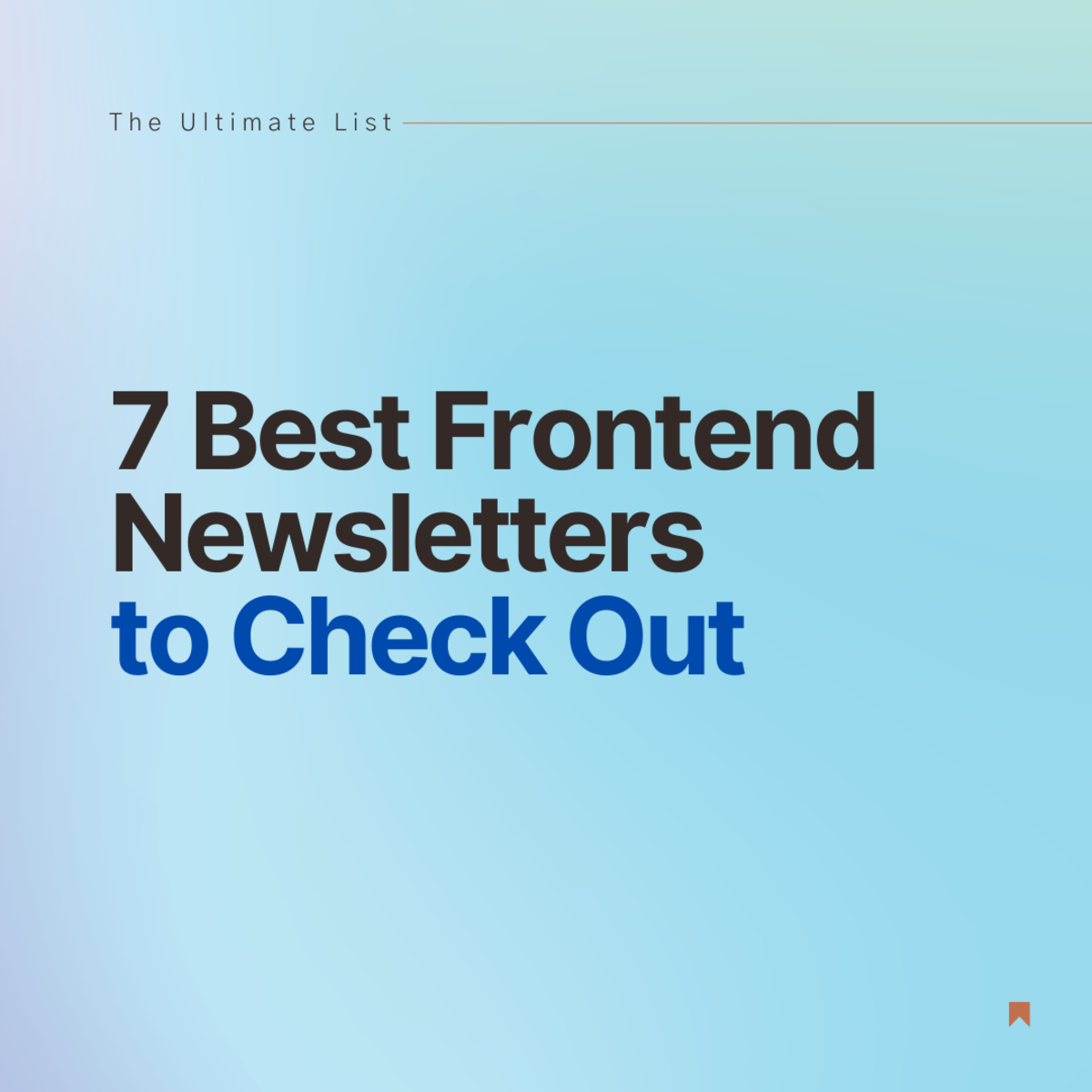 7 Best Frontend Newsletters to Check Out: The Ultimate List