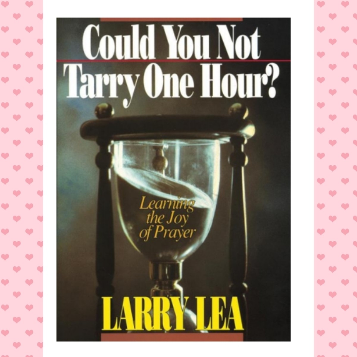Could You Not Tarry One Hour? by Larry Lea #5 Book Review