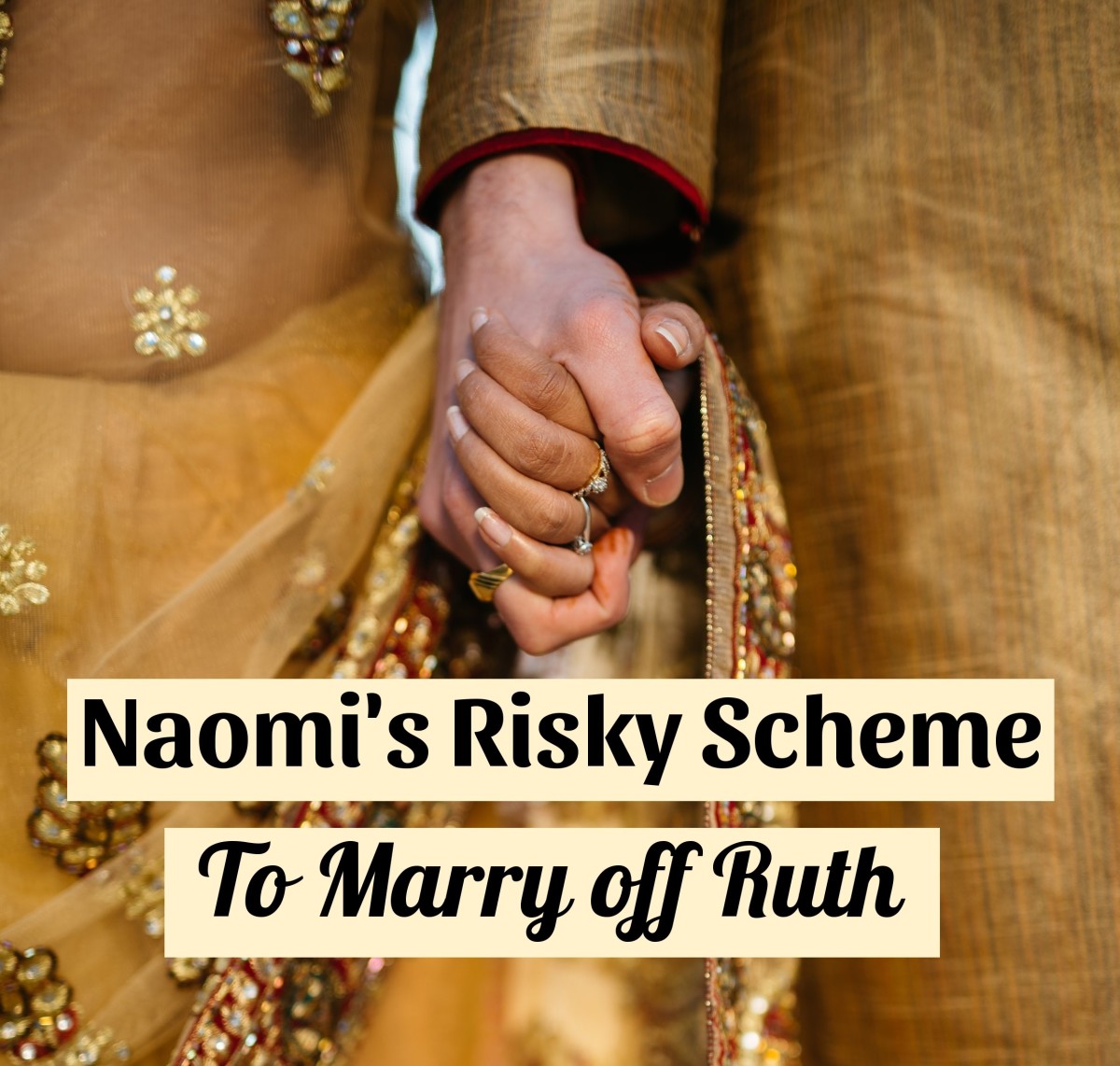 Naomi took the responsibility of finding a husband for Ruth.