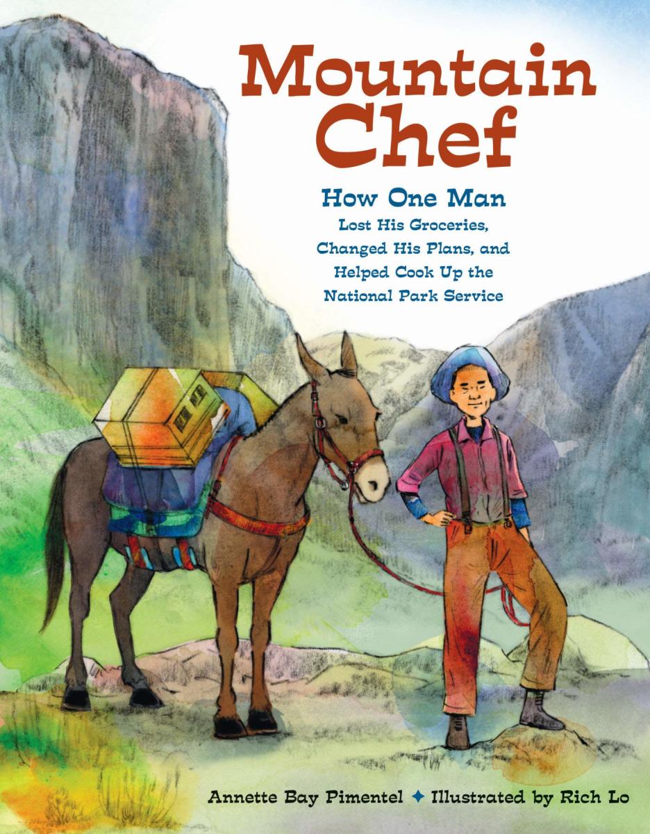 Mountain Chef: How One Man Lost His Groceries, Changed His Plans, and Helped Cook Up the National Park Service by Annette Bay Pimentel
