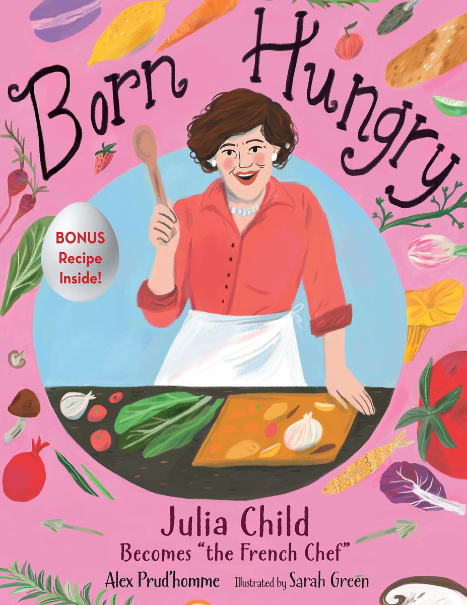 Born Hungry: Julia Child Becomes “The French Chef” by Alex Prud’homme