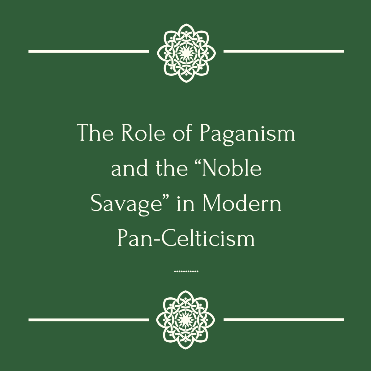 The Role of Paganism and the “Noble Savage” in Modern Pan-Celticism