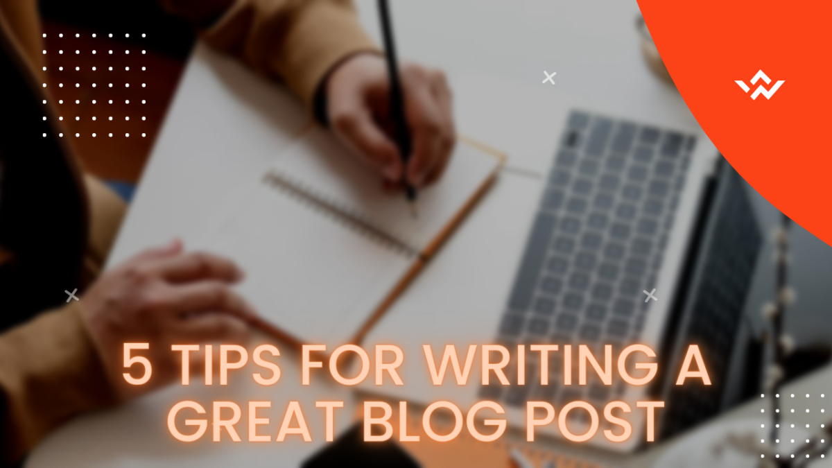 5-tips-for-writing-a-great-blog-post