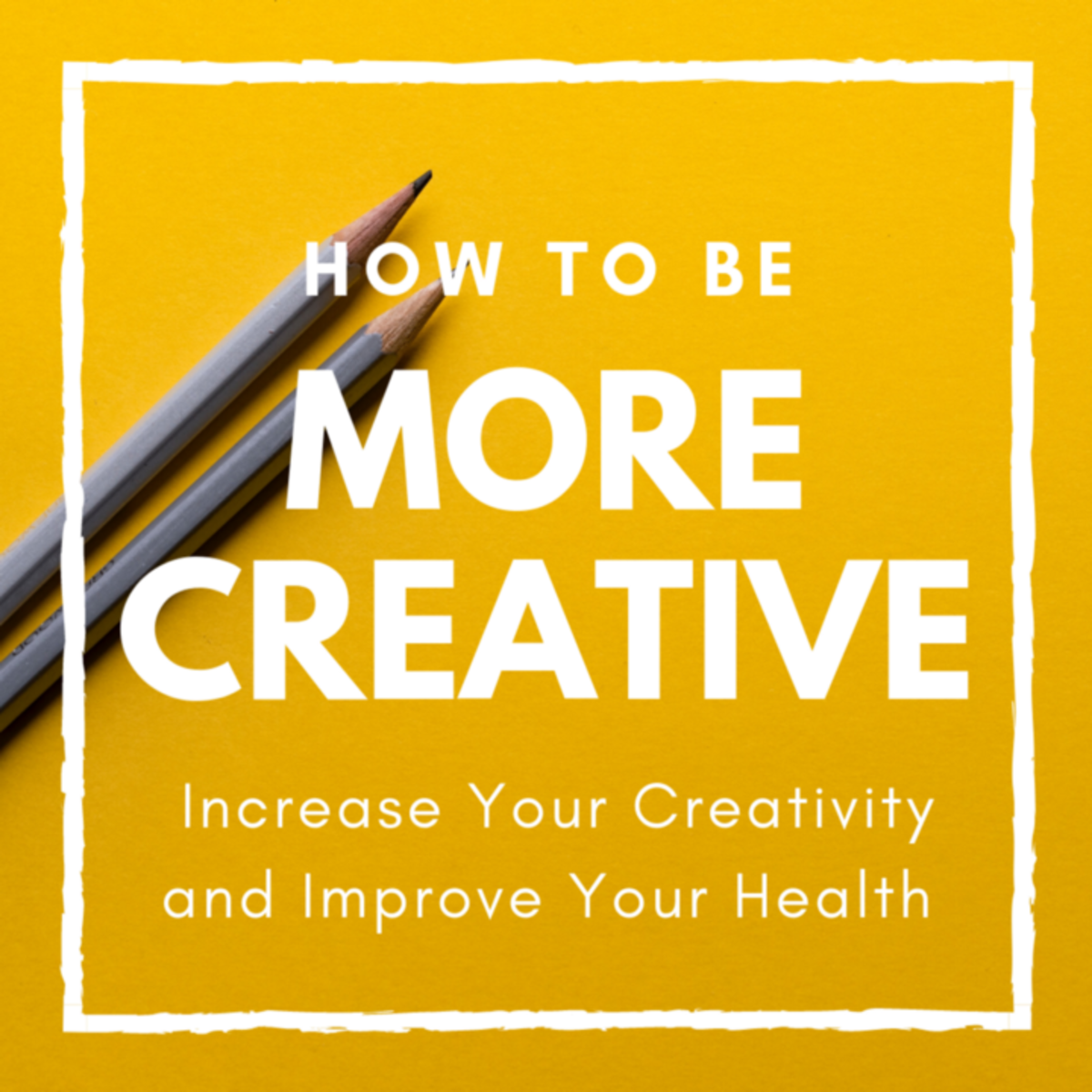 25 Ways to Increase Your Creativity and Improve Your Health