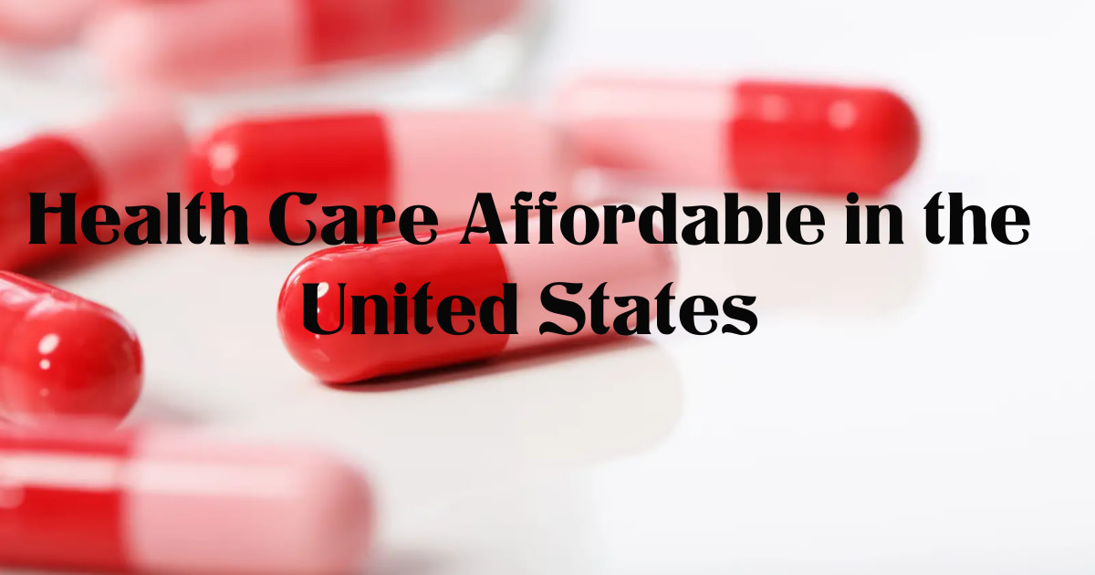how-to-keep-your-health-care-affordable-in-the-united-states