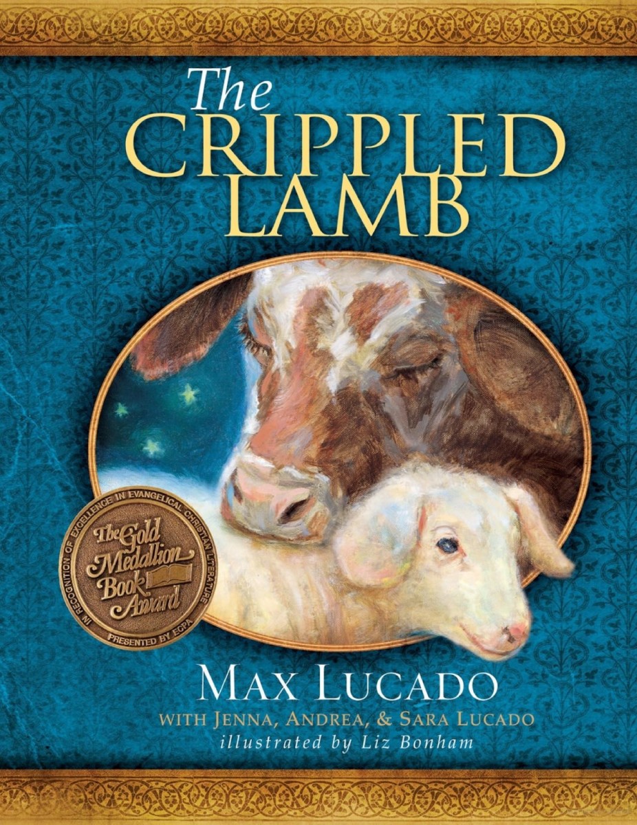 The Crippled Lamb by Max Lucado, with Jenna, Andrea, and Sara Lucado. Illustrated by Liz Bonham