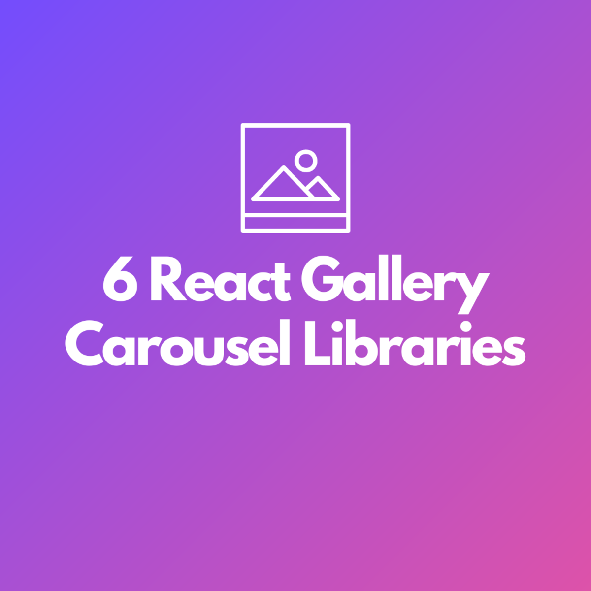 6 React Gallery Carousel Libraries to Check Out: The Ultimate List
