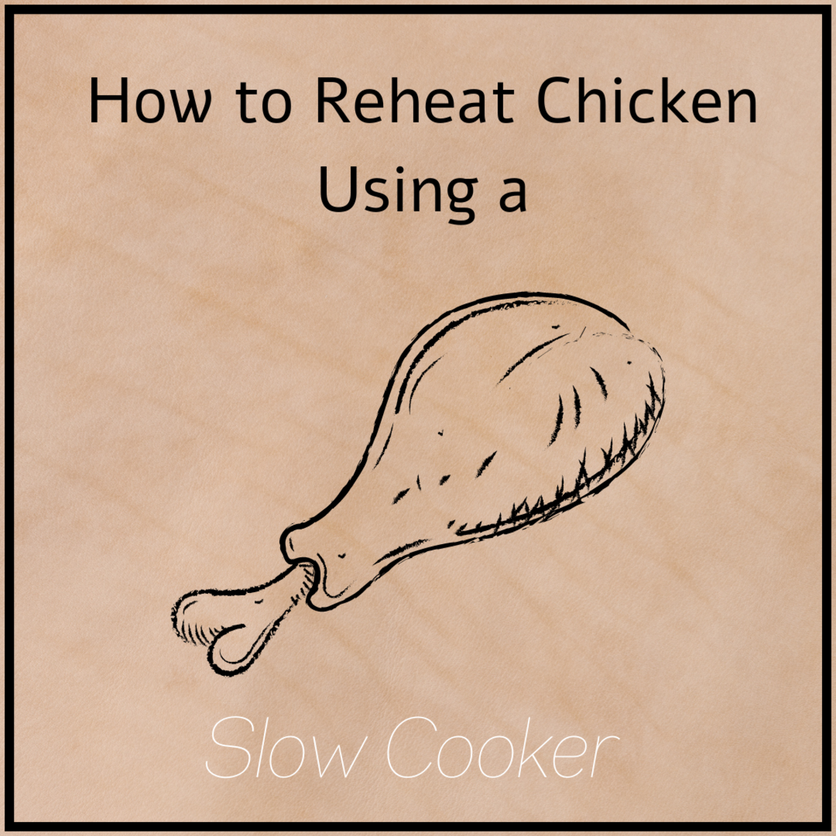 Reheating Chicken Cooked in a Slow Cooker