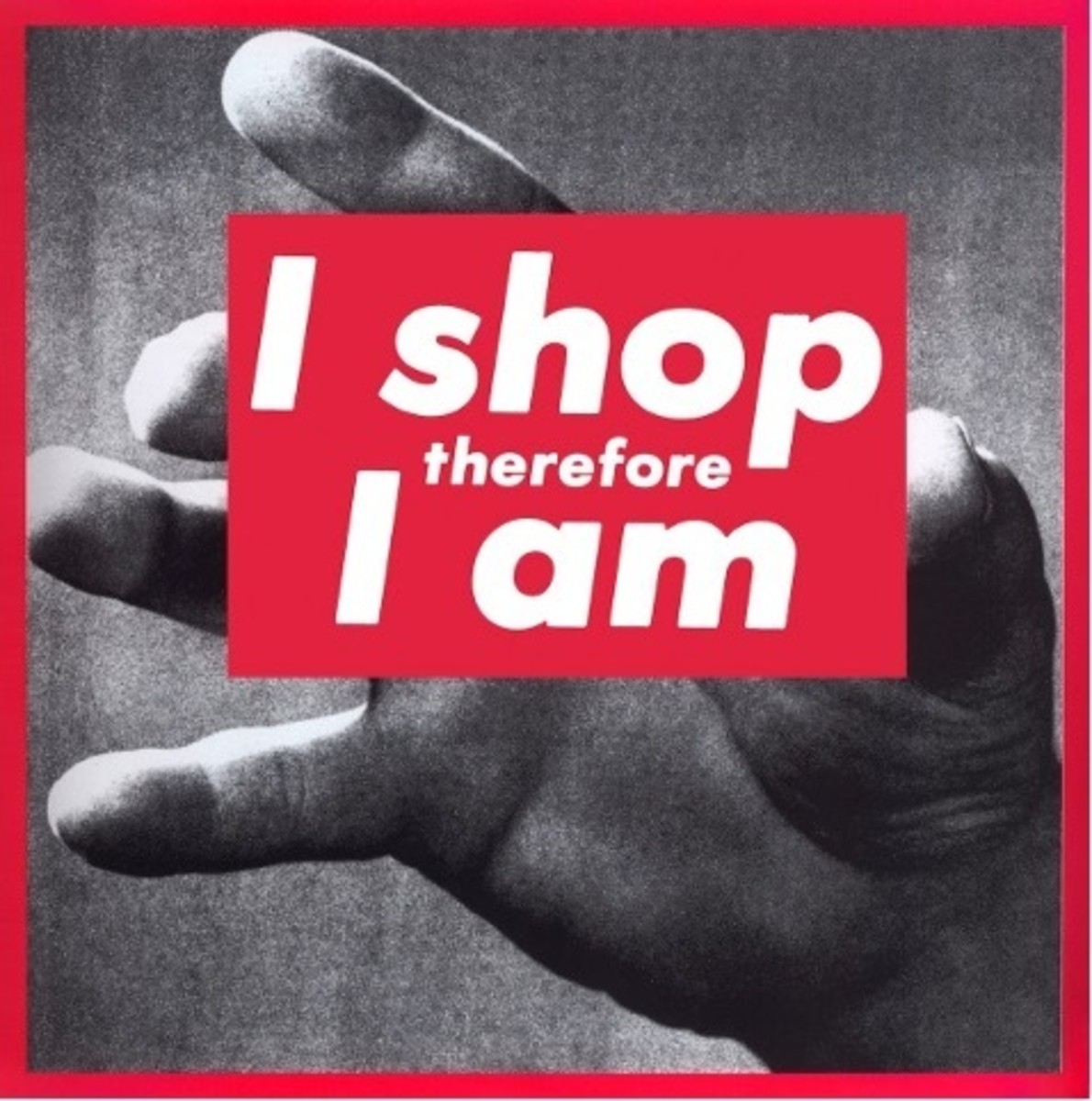 Barbara Kruger in Relation to Ideology and Consumerism