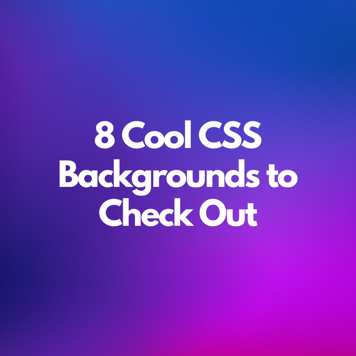 8 Cool CSS Backgrounds That Look Amazing: The Ultimate List