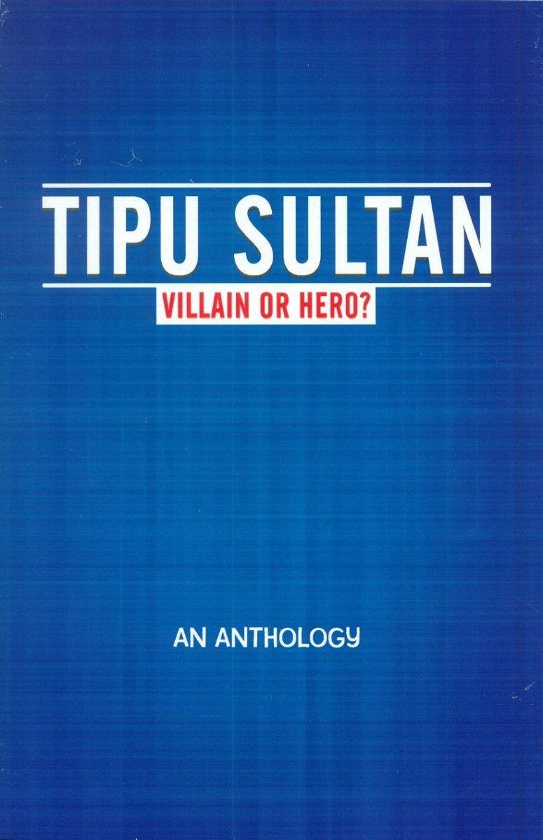 Tipu Sultan: Villain or Hero? Review