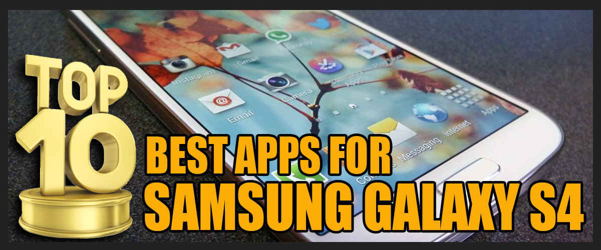 Top 10 Best Apps for Samsung Galaxy S4