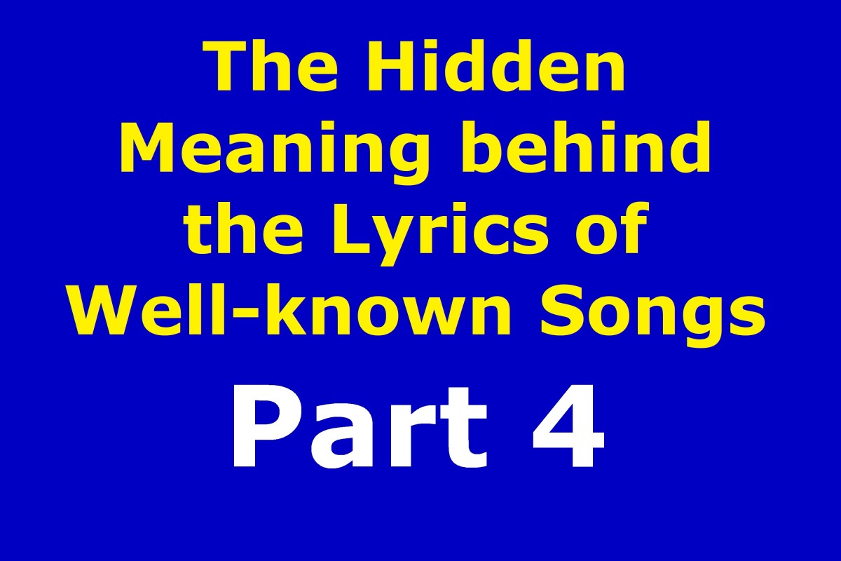 The Hidden Meaning Behind the Lyrics of Well-known Songs Part 4