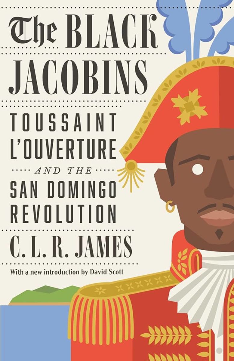 The Black Jacobins: Toussaint L'Ouverture and the San Domingo Revolution Review