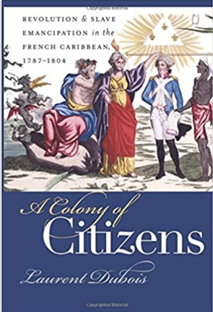 A Colony of Citizens: Revolution and Slave Emancipation in the French Caribbean, 1787-1804 Review