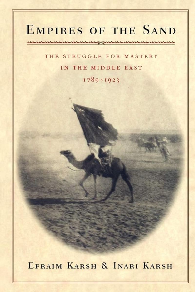 Empires of the Sand: The Struggle for Mastery in the Middle East, 1789-1922 Review